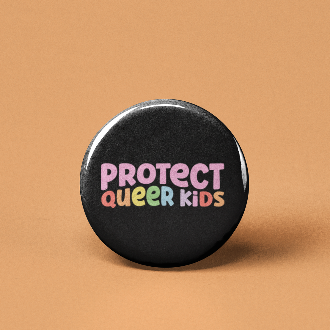 Protect Queer Kids Pinback Button by The Pin Pal Club sold by Rolling Stop Creations Accessories - Boutique - Faire - G