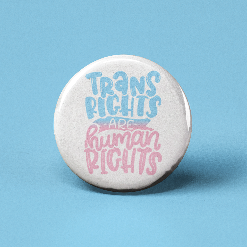 Trans Rights Are Human Rights Pinback Button by The Pin Pal Club sold by Rolling Stop Creations Accessories - Boutique