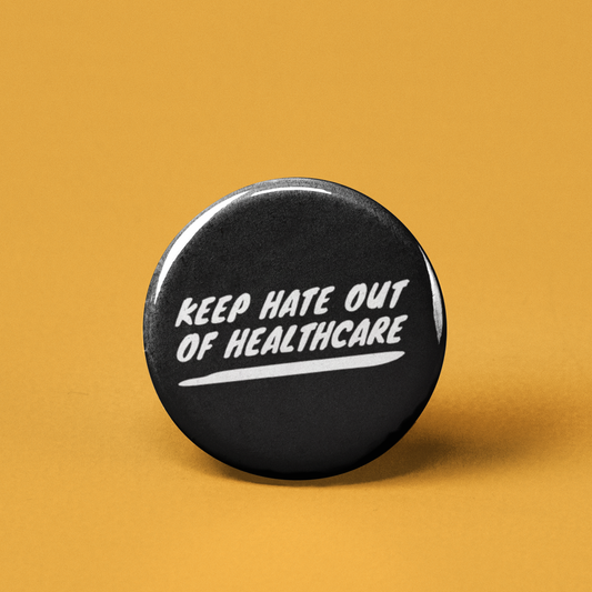 Keep Hate Out of Healthcare Pinback Button by The Pin Pal Club sold by Rolling Stop Creations Accessories - Boutique