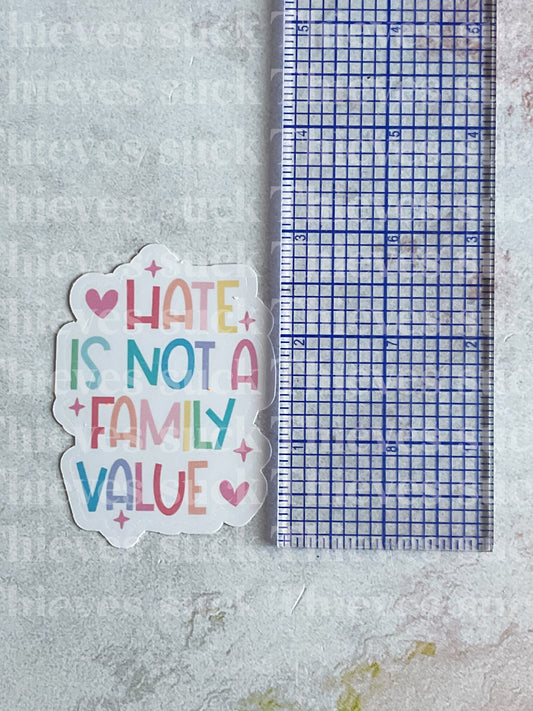 Hate Is Not A Family Value Sticker