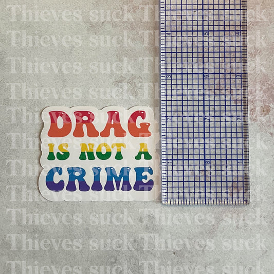 Drag Is Not A Crime Sticker