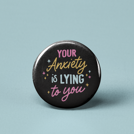 Your Anxiety is Lying to You Pinback Button by The Pin Pal Club sold by Rolling Stop Creations Accessories - Boutique